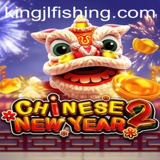 Discover the Excitement of CHINESENEWYEAR2: A Festive Gaming Adventure